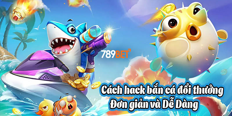 Phần mềm hack bắn cá là gì?